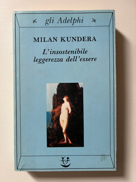 Milan Kundera - L'insostenibile leggerezza dell'essere