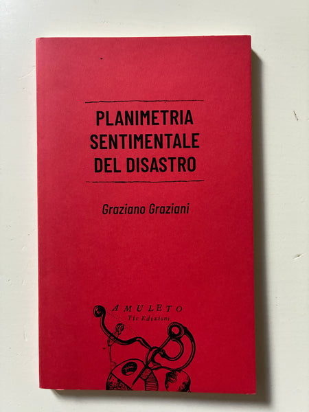 Graziano Graziani - Planimetria sentimentale del disastro