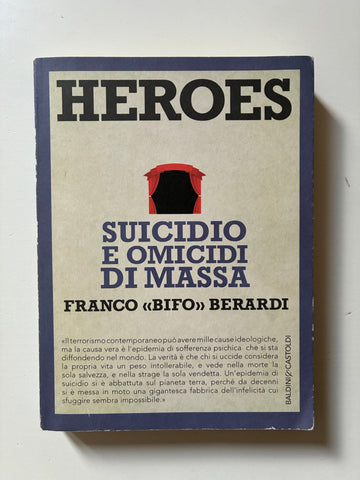 Franco "Bifo" Berardi - Heroes. Suicidio e omicidi di massa