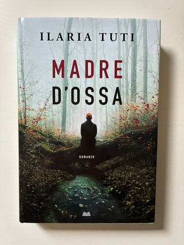 Ilaria Tuti - Madre d'ossa