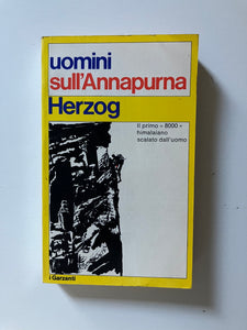 Maurice Herzog - Uomini sull'Annapurna Il primo 8000 himalaiano scalato dall'uomo