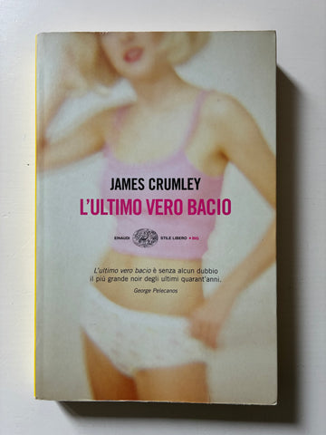 James Crumley - L'ultimo vero bacio