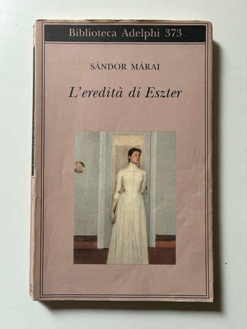 Sandor Marai - L'eredità di Eszter