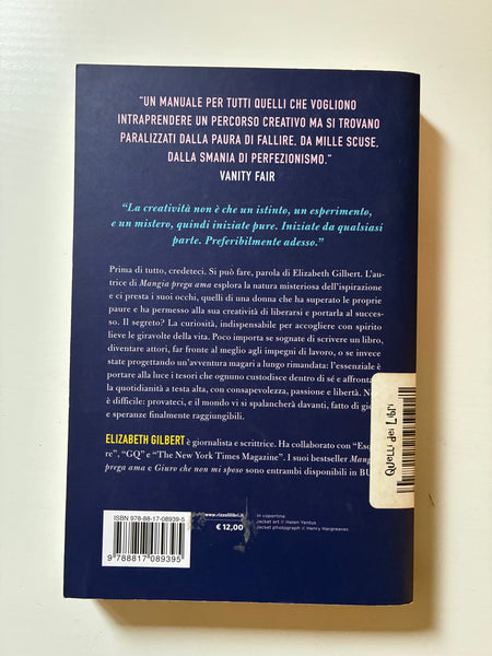 Elizabeth Gilbert - Big Magic. Vinci la paura e scopri il miracolo di una vita creativa