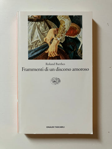 Roland Barthes - Frammenti di un discorso amoroso