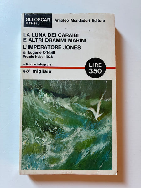 Eugene O'Neill - La luna dei Caraibi e altri drammi marini / L'imperatore Jones