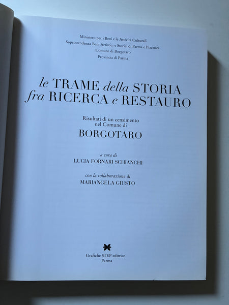 Lucia Fornari Schianchi, a cura di - Le trame della storia fra ricerca e restauro. Risultati di un censimento nel comune di Borgotaro