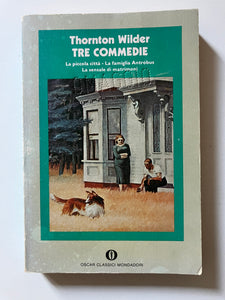 Thornton Wilder - Tre commedie