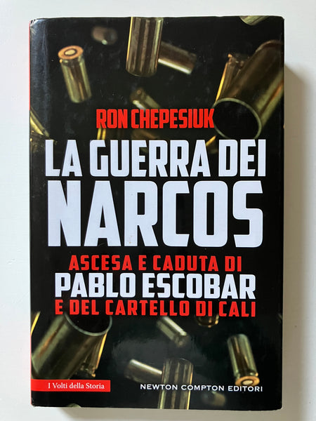 Ron Chepesiuk - La guerra dei narcos Ascesa e caduta di Pablo Escobar e del cartello di Cali