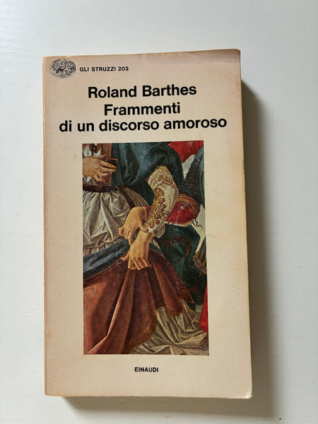 Roland Barthes - Frammenti di un discorso amoroso
