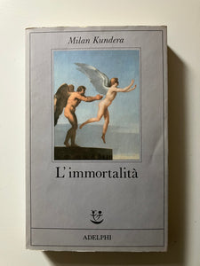 Milan Kundera - L'immortalità