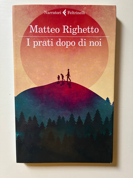 Matteo Righetto - I prati dopo di noi
