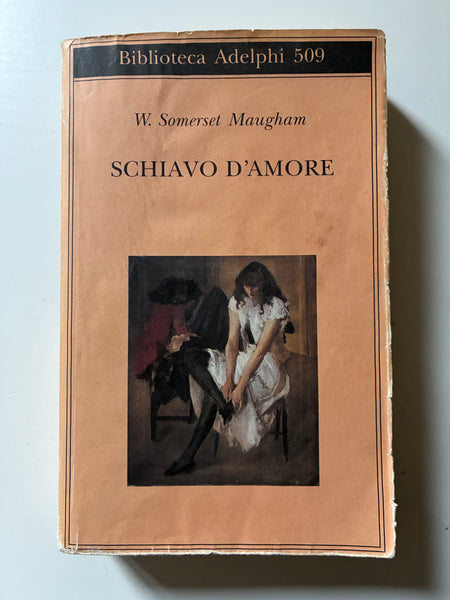 W. Somerset Maugham - Schiavo d'amore