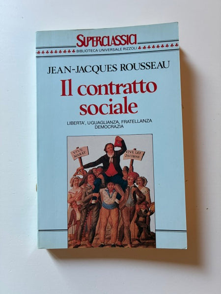 Jean Jacques Rousseau - Il contratto sociale. Libertà, uguaglianza, fratellanza, democrazia