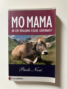 Paolo Nori - Mo mama Da chi vogliamo essere governati?