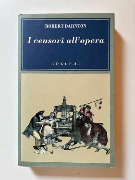 Robert Darnton - I censori all'opera