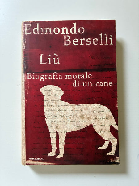Edmondo Berselli - Liù. Biografia morale di un cane