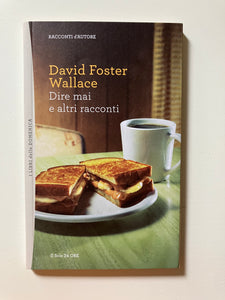 David Foster Wallace - Dire mai e altri racconti