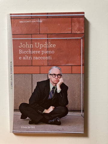 John Updike - Bicchiere pieno e altri racconti