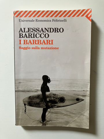 Alessandro Baricco - I barbari Saggio sulla mutazione