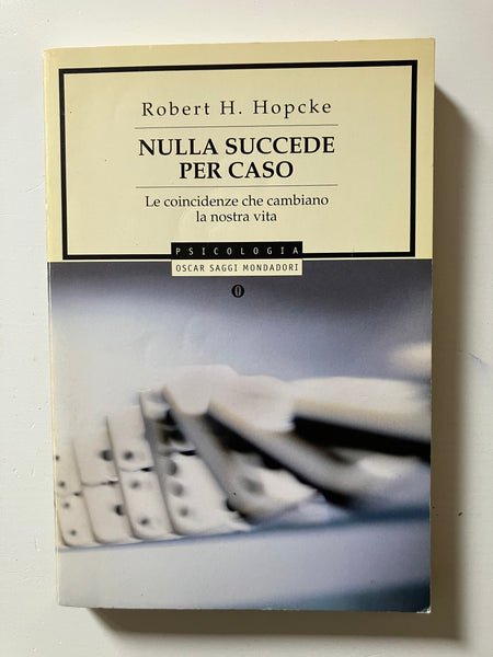 Robert H. Hopcke - Nulla succede per caso Le coincidenze che cambiano la nostra vita