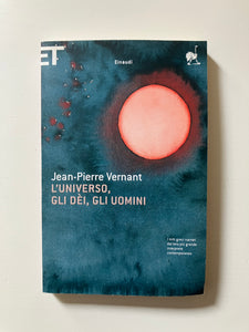 Jean -Pierre Vernant - L'universo, gli dei, gli uomini