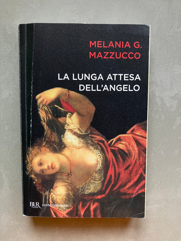 Melania G. Mazzucco - La lunga attesa dell'angelo