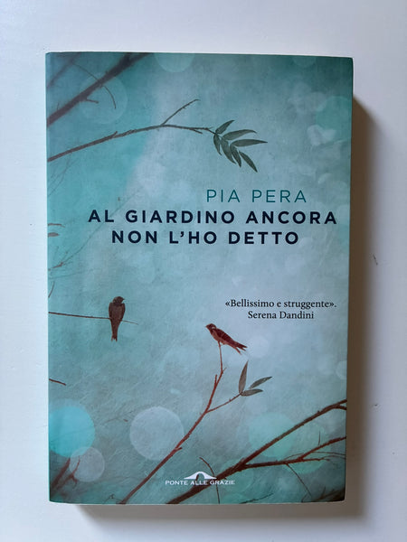 Pia Pera - Al giardino ancora non l'ho detto