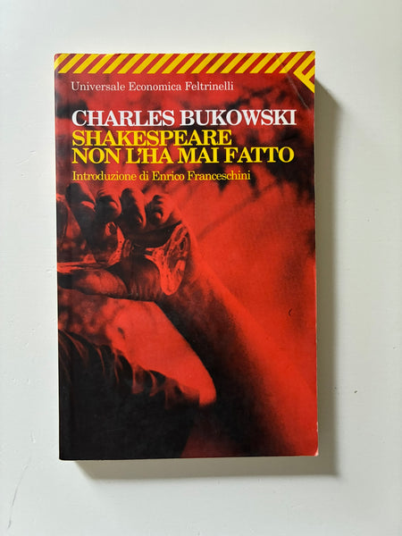 Charles Bukowski - Shakespeare non l'ha mai fatto
