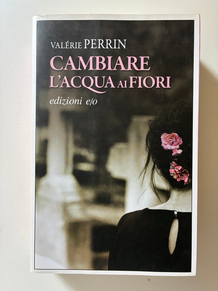 Valerie Perrin - Cambiare l'acqua ai fiori