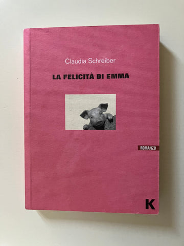 Claudia Schreiber - La felicità di Emma