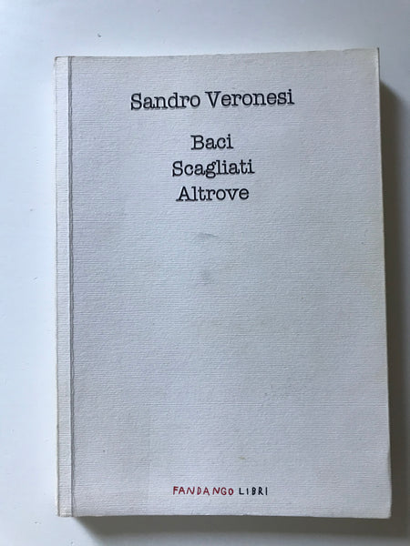Sandro Veronesi - Baci Scagliati Altrove