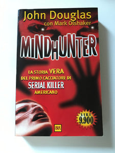 John Douglas Mark Olshaker - Mindhunter La storia vera del primo cacciatore di serial killer americano