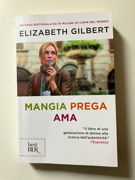 Elizabeth Gilbert - Mangia prega ama