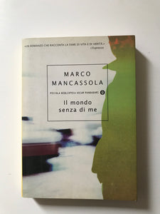 Marco Mancassola - Il mondo senza di me