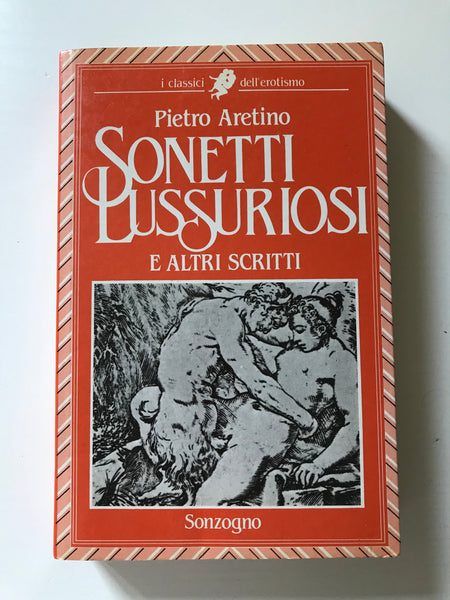 Pietro Aretino - Sonetti Lussoriosi e altri scritti