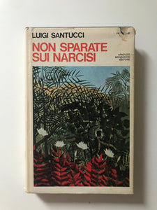 Luigi Santucci - Non sparate sui narcisi