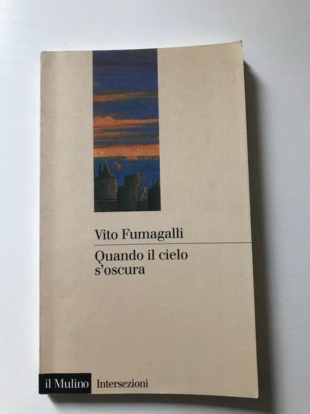 Vito Fumagalli - Quando il cielo s'oscura  modi di vita nel Medioevo
