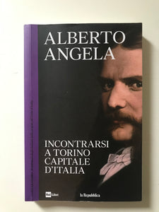 Alberto Angela - Come eravamo. Incontrarsi a Torino capitale d'Italia n.19