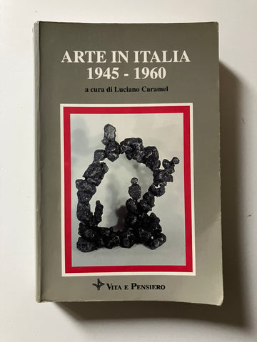 Luciano Caramel, a cura di - Arte in Italia 1945-1960