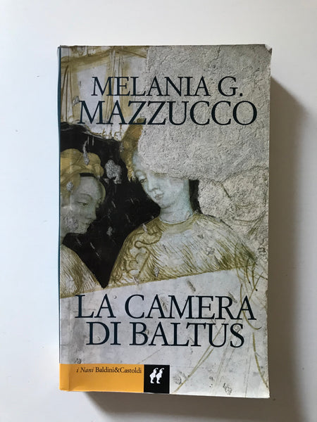Melania G. Mazzucco - La camera di Baltus