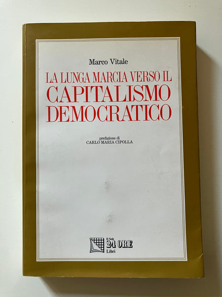 Marco Vitale - La lunga marcia verso il capitalismo democratico