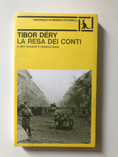 Tibor Dery - La resa dei conti e altri racconti e romanzi brevi