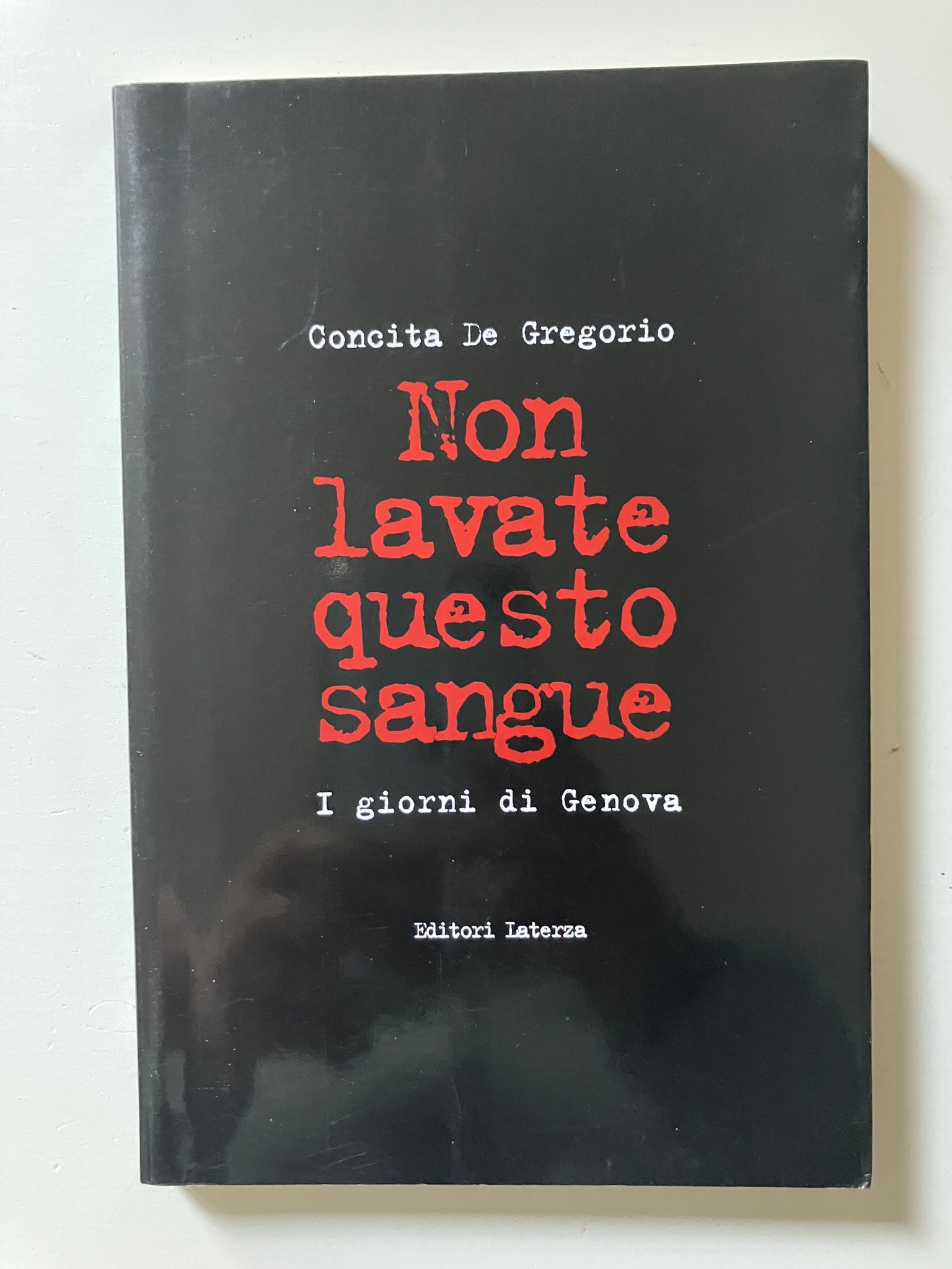 Concita De Gregorio - Non lavate questo sangue I giorni di Genova