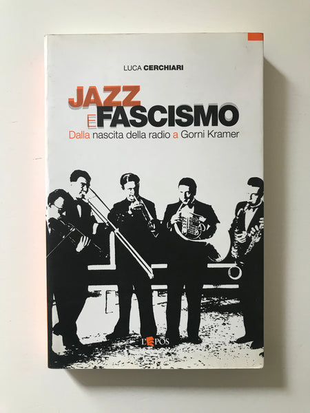 Luca Cerchiari - Jazz e fascismo Dalla nascita della radio a Gorni Kramer