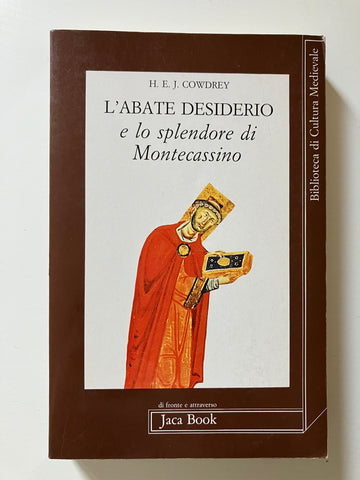 H. E. J. Cowdrey - L'abate Desiderio e lo splendore di Montecassino