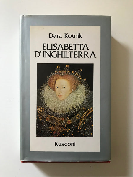 Dara Kotnik - Elisabetta d'Inghilterra Una donna al potere