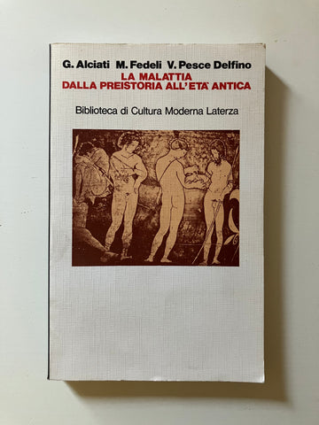 G. Alciati, M. Fedeli, V. Pesce Delfino - La malattia dalla preistoria all'età antica
