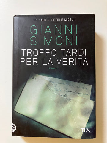 Gianni Simoni - Troppo tardi per la verità. Un caso di Petri e Miceli