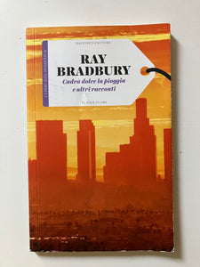 Ray Bradbury - Cadrà dolce la pioggia e altri racconti